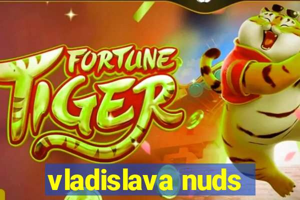 vladislava nuds